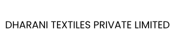 DHARANI TEXTILES PRIVATE LIMITED